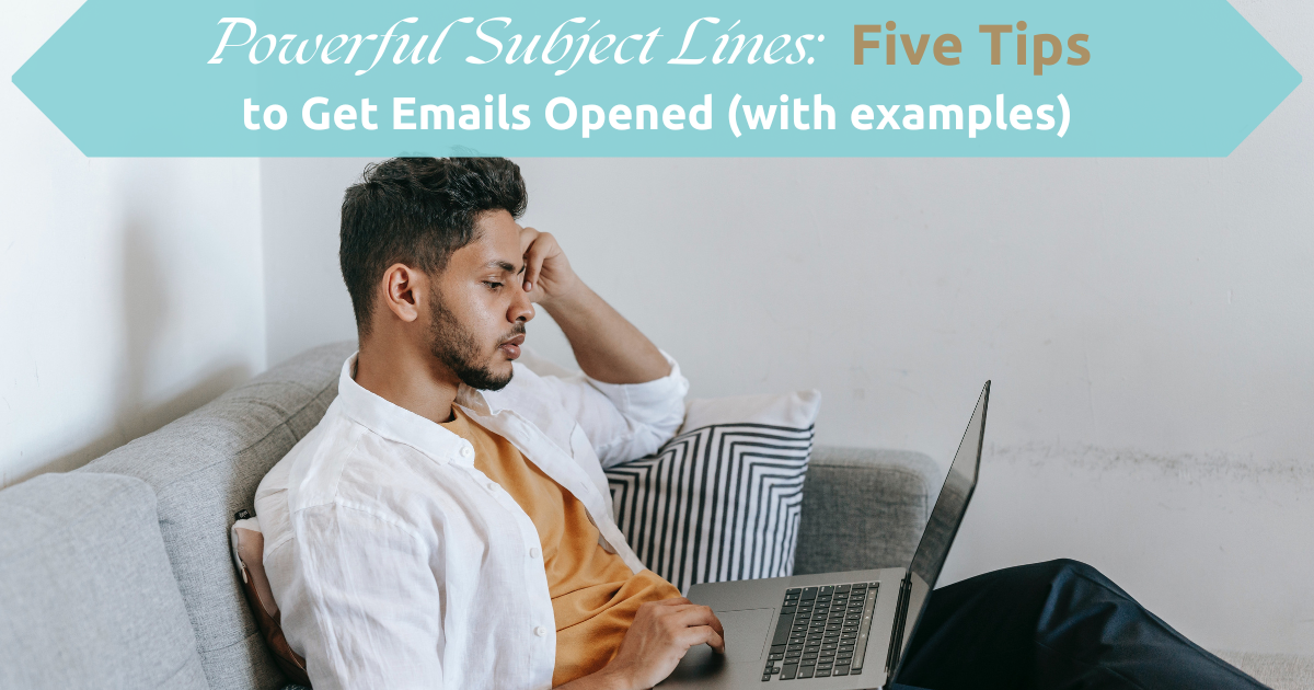 Powerful Subject Lines: 5 Tips to Get Emails Opened (with examples)